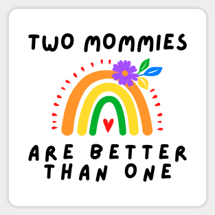 Two moms are better than one Magnet